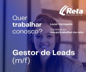 Imagem promocional de recrutamento da Reta para a vaga de Gestor de Leads (m/f), com uma jovem profissional sorridente sentada à secretária, num ambiente de escritório. O cartaz inclui a mensagem “Quer trabalhar connosco?”, o local “Carregado” e o link de candidatura reta.pt/trabalhar-na-reta.